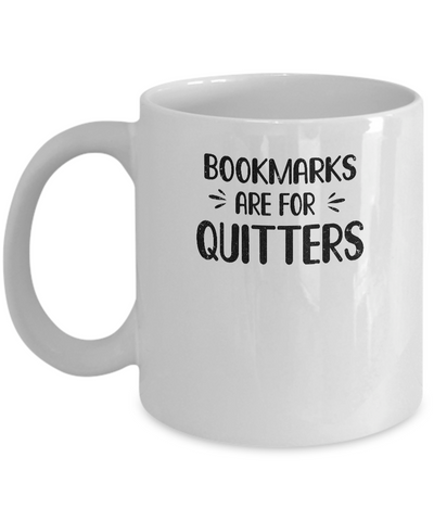 Bookmarks Are For Quitters Book Lover Funny Reading Mug Coffee Mug | Teecentury.com