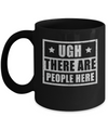 Ugh There Are People Here Mug Coffee Mug | Teecentury.com
