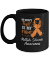 My Mom's Fight Is My Fight Multiple Sclerosis Mug Coffee Mug | Teecentury.com