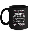 My Husband Is Freaking Awesome I'm The Lucky One Wife Mug Coffee Mug | Teecentury.com