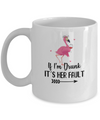If I'm Drunk It's Her Fault Flamingo Drink Wine Lover Mug Coffee Mug | Teecentury.com