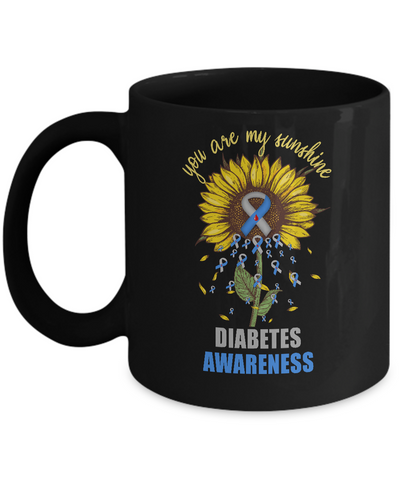 You Are My Sunshine Diabetes Awareness Mug Coffee Mug | Teecentury.com