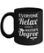 Everyone Relax I Have A Masters Degree Mug Coffee Mug | Teecentury.com