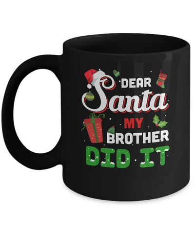 Dear Santa My Brother Did It Christmas Mug Coffee Mug | Teecentury.com