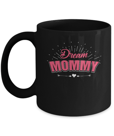 Dream Mommy Mug Coffee Mug | Teecentury.com
