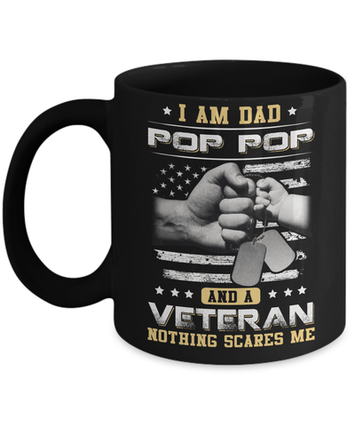 I'm A Dad Pop Pop And A Veteran Nothing Scares Me Mug Coffee Mug | Teecentury.com