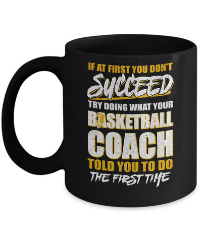 If At First You Don't Succeed Funny Basketball Coach Mug Coffee Mug | Teecentury.com
