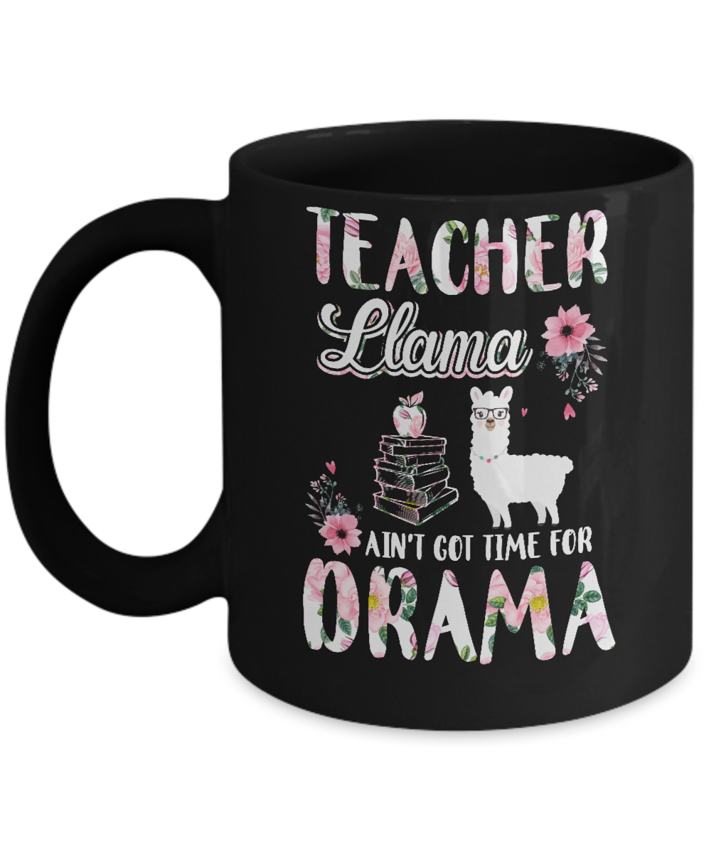 Teacher Llama Ain't Got Time For Your Drama Mug Coffee Mug | Teecentury.com