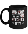 Where My Pitches At Funny Baseball Mom Dad Gift Mug Coffee Mug | Teecentury.com