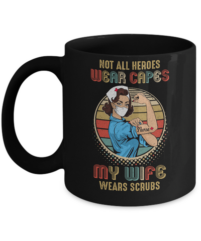 Not All Heroes Wear Capes My Wife Wears Scrubs Vintage Nurse Mug Coffee Mug | Teecentury.com