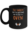 The Turkey Ain't the Only Thing in the Oven Thanksgiving Mug Coffee Mug | Teecentury.com