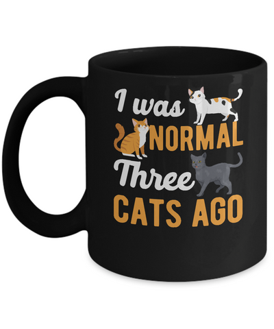I Was Normal 3 Cats Ago Mug Coffee Mug | Teecentury.com