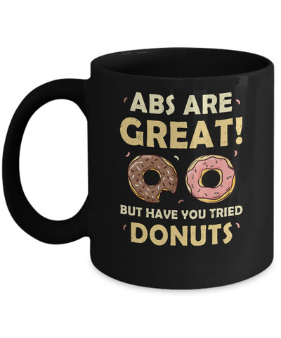 Abs Are Great But Have You Tried Donuts Mug Coffee Mug | Teecentury.com