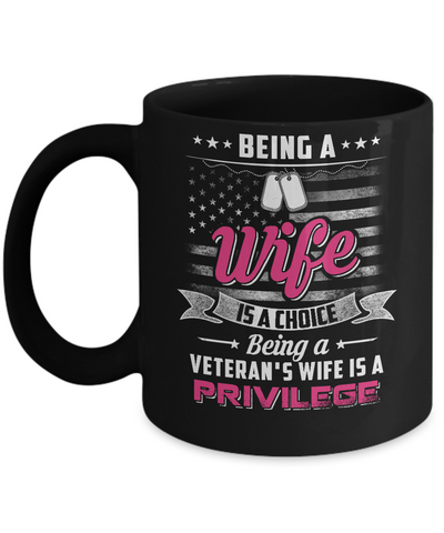 Being Wife Is Choice Being Veteran's Wife Is Privilege Mug Coffee Mug | Teecentury.com