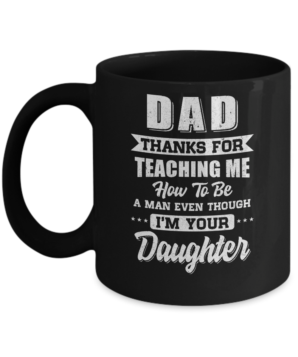 Dad Thank You For Teaching Me How To Be A Man Fathers Day Mug Coffee Mug | Teecentury.com