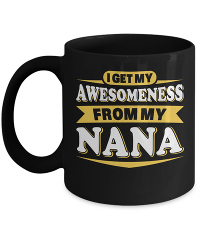 I Get My Awesomeness From My Nana Youth Mug Coffee Mug | Teecentury.com