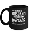 I Am The Husband I Am Wrong My Wife Will Verify This Mug Coffee Mug | Teecentury.com