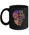 You Can Do All Things Through Christ Except Come For Me Mug Coffee Mug | Teecentury.com