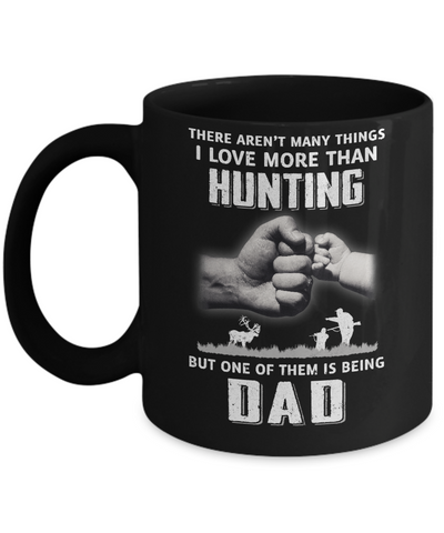 I Love More Than Hunting Being Dad Funny Fathers Day Mug Coffee Mug | Teecentury.com