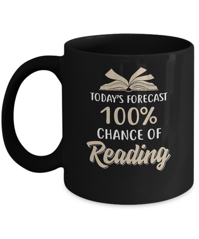 Today's Forecast 100% Chance Of Reading Book Mug Coffee Mug | Teecentury.com