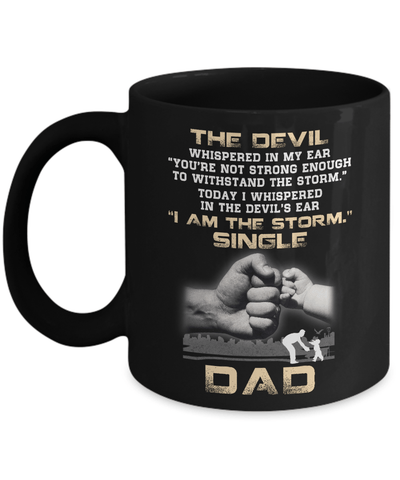 I Whispered In The Devil's Ear I Am The Storm Single Dad Mug Coffee Mug | Teecentury.com