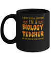 Halloween I Don't Need A Costume I'm A Biology Teacher Mug Coffee Mug | Teecentury.com