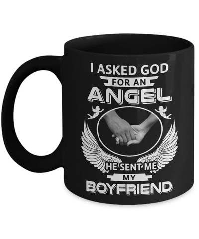 I Asked God For An Angel He Sent Me My Boyfriend Mug Coffee Mug | Teecentury.com