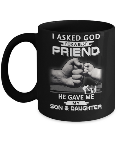 I Asked God For A Best Friend He Gave Me My Son And Daughter Mug Coffee Mug | Teecentury.com