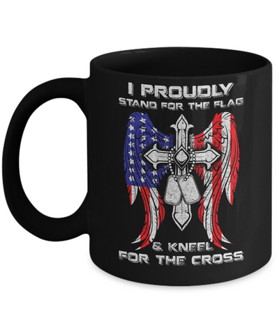 Veteran I Proudly Stand For The Flag Kneel For The Cross Mug Coffee Mug | Teecentury.com