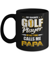My Favorite Golf Player Calls Me Papa Golf Mug Coffee Mug | Teecentury.com