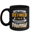 I'm Not Retired I'm A Professional Pawpaw Mug Coffee Mug | Teecentury.com