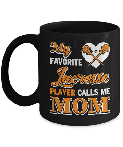 My Favorite Lacrosse Player Calls Me Mom Mug Coffee Mug | Teecentury.com