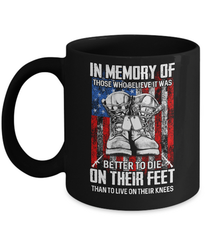 In Memory Of Those Who Believed It Was Better To Die On Their Feet Mug Coffee Mug | Teecentury.com