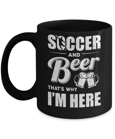 Soccer & Beer That's Why I'm Here Mug Coffee Mug | Teecentury.com
