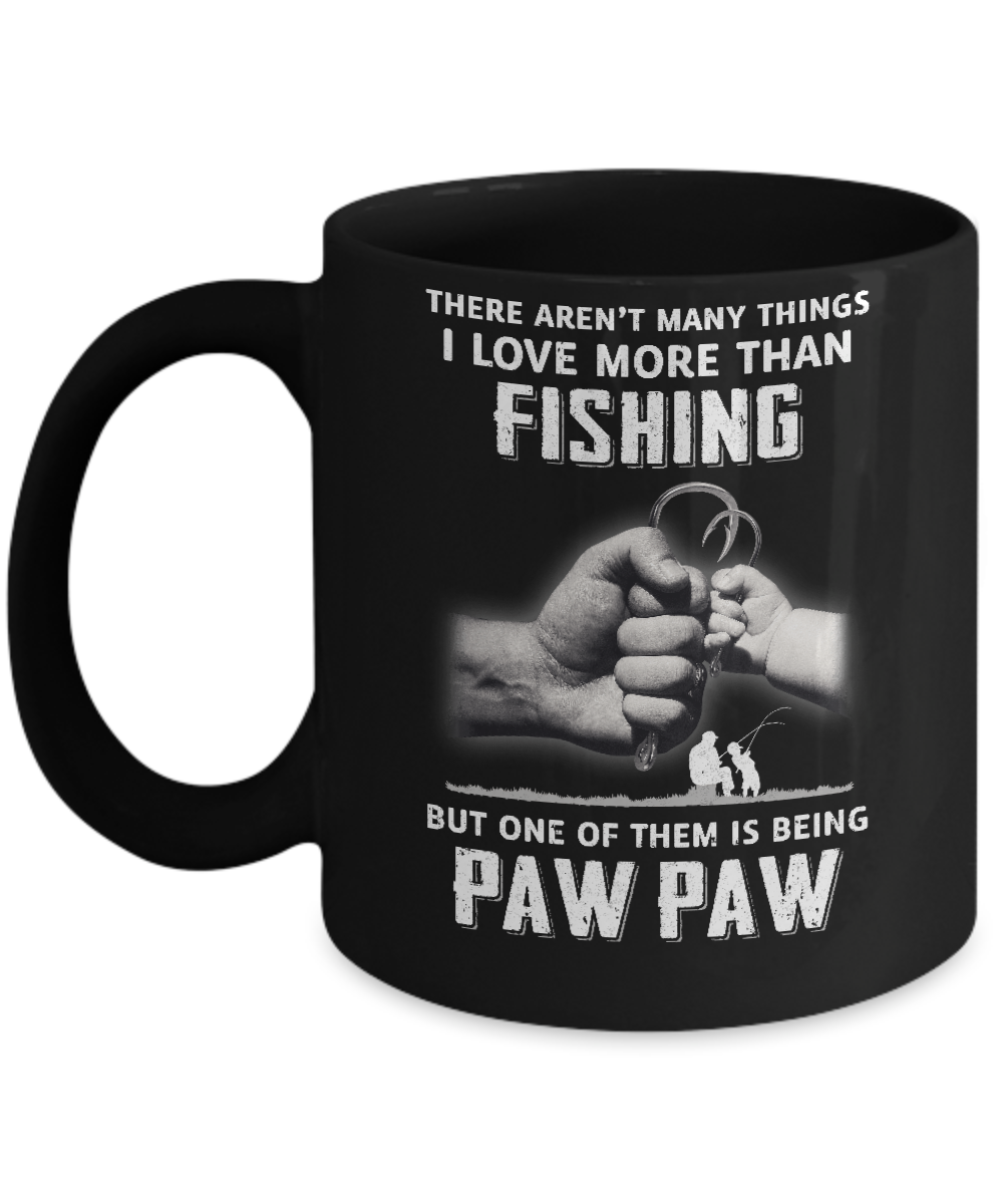 I Love More Than Fishing Being Paw Paw Funny Fathers Day Mug 11oz