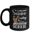 A Woman Cannot Survive On Reading Alone Yorkie Mug Coffee Mug | Teecentury.com