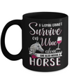 A Woman Cannot Survive On Wine Alone She Also Needs Horse Mug Coffee Mug | Teecentury.com