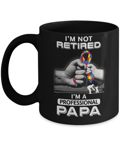 I'm Not Retired I'm A Professional Papa Autism Mug Coffee Mug | Teecentury.com