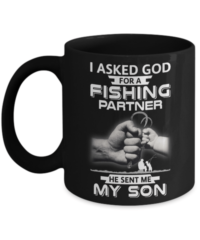 I Asked God For A Fishing Partner He Sent Me My Son Mug Coffee Mug | Teecentury.com