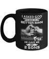 I Asked God To Make Me A Better Man He Gave Me My Two Sons Mug Coffee Mug | Teecentury.com