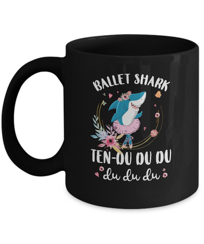 Ballet Shark Ten Du Du Du Funny Ballet Dancer Mug Coffee Mug | Teecentury.com