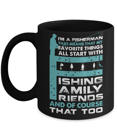 Fisherman My Favorite Things All Start With Fishing Family Friend Mug Coffee Mug | Teecentury.com