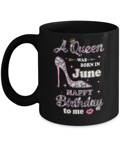 A Queen Was Born In June Happy Birthday To Me Gift Mug Coffee Mug | Teecentury.com