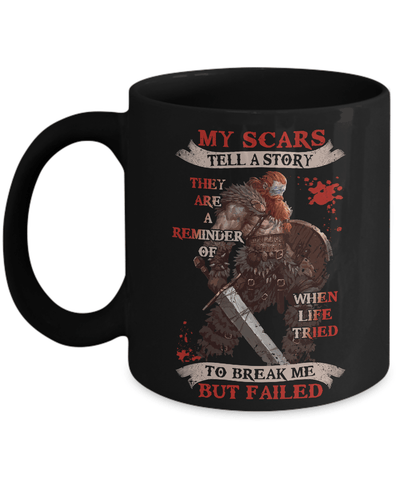 Viking My Scars Tell A Story They Are A Reminder Of When Life Tried Mug Coffee Mug | Teecentury.com