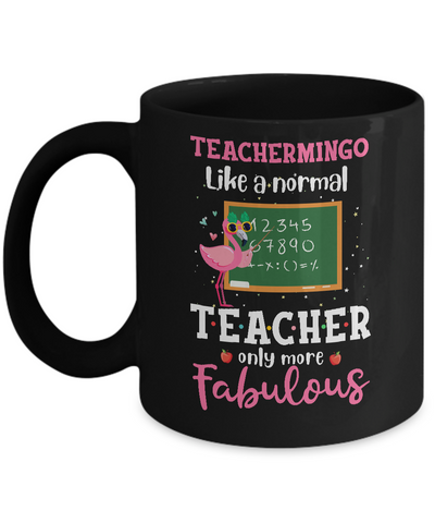 Teachermingo Like A Normal Teacher Only More Fabulous Mug Coffee Mug | Teecentury.com