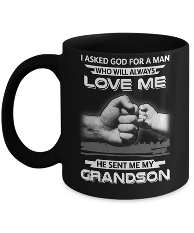 I Asked God For A Man Love Me He Sent Me My Grandson Mug Coffee Mug | Teecentury.com