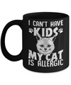 I Can't Have Kids My Cat Is Allergic Mug Coffee Mug | Teecentury.com