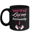 Seriously This Is My Last One Pregnancy Mom Mug Coffee Mug | Teecentury.com
