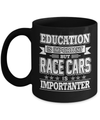 Education Is Important But Race Cars Is Importanter Mug Coffee Mug | Teecentury.com