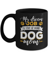 My Dreamed Job Is Stay At Home Dog Mom Mug Coffee Mug | Teecentury.com